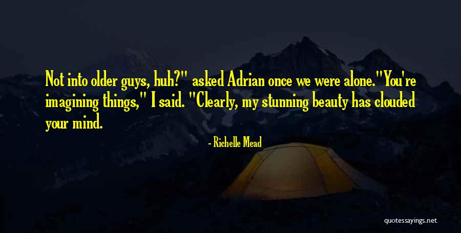 Were Not Alone Quotes By Richelle Mead Were Not Alone Quotes By Richelle Mead