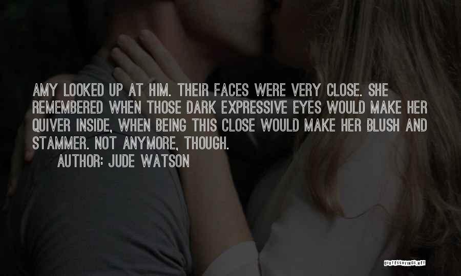 We're Not Close Anymore Quotes By Jude Watson