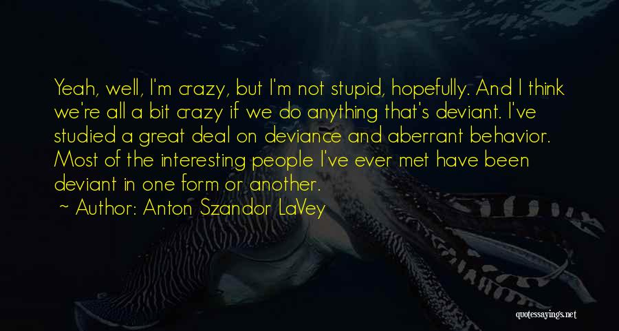 We're Not Crazy Quotes By Anton Szandor LaVey