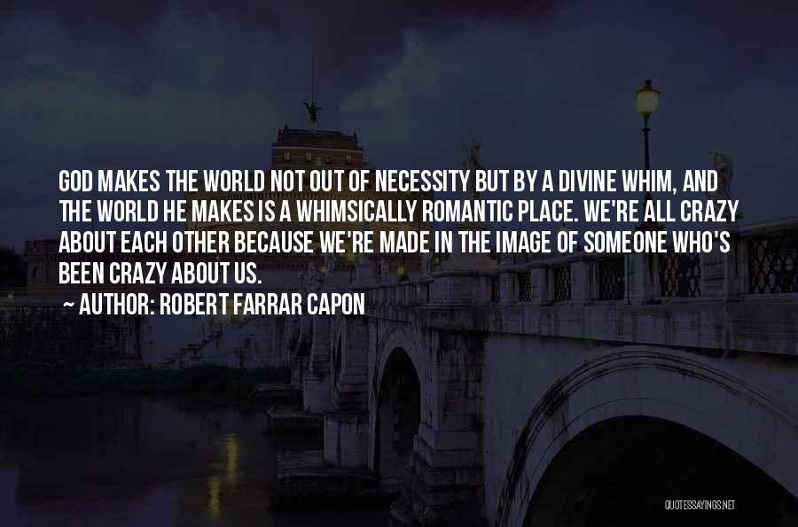 We're Not Crazy Quotes By Robert Farrar Capon