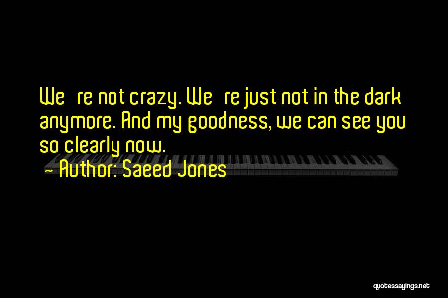 We're Not Crazy Quotes By Saeed Jones