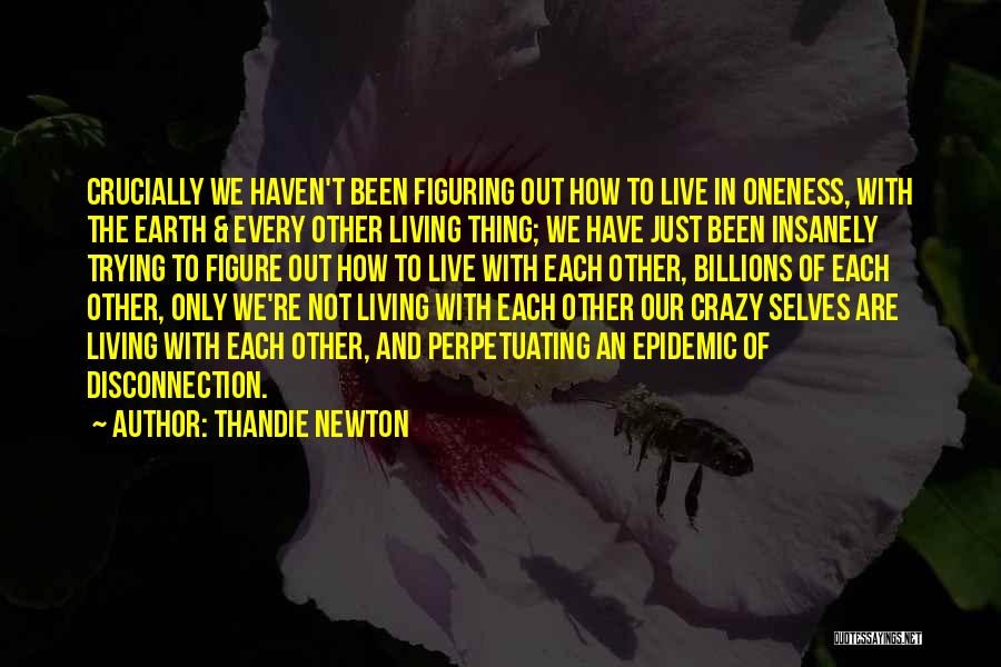 We're Not Crazy Quotes By Thandie Newton