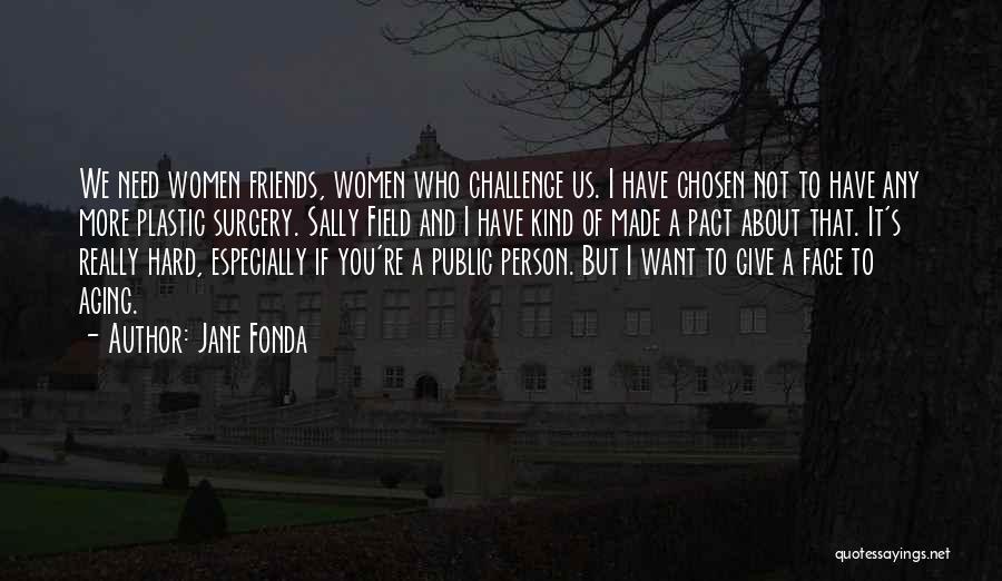We're Not Friends Quotes By Jane Fonda