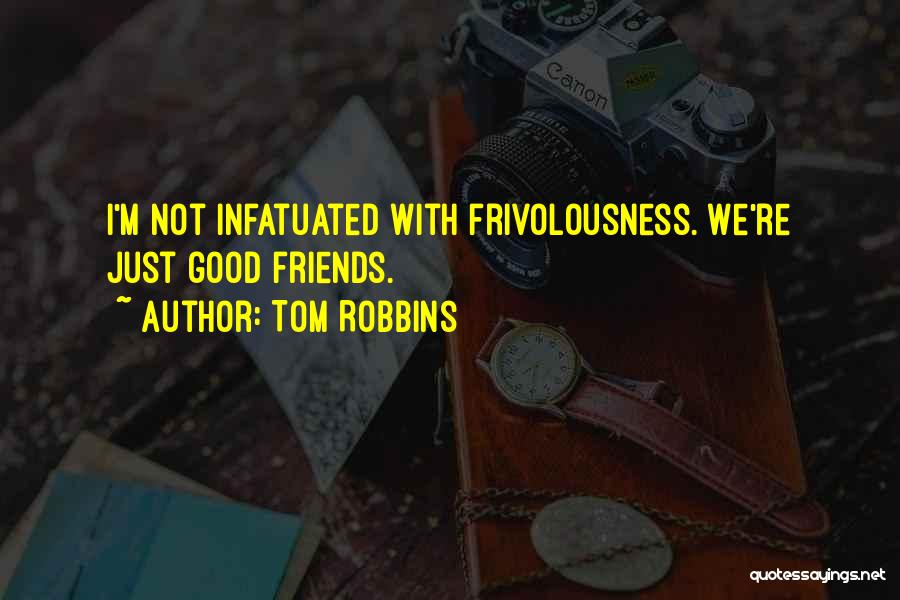 We're Not Friends Quotes By Tom Robbins