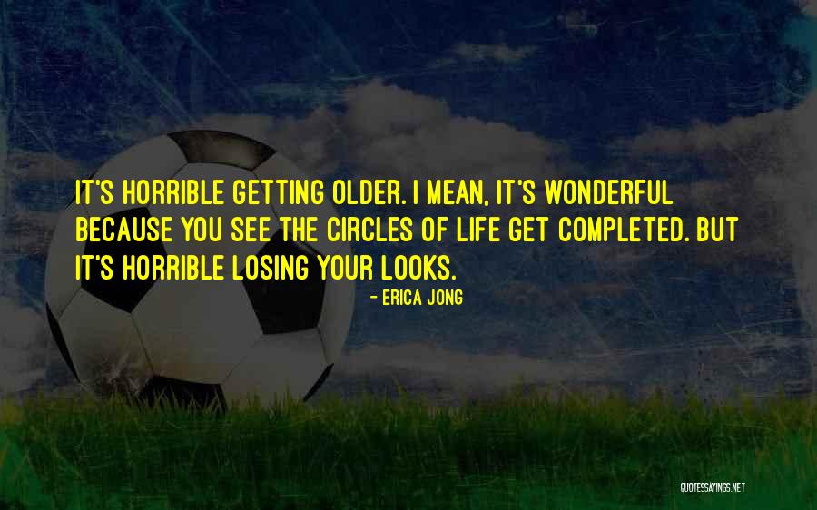 Were Not Getting Older Quotes By Erica Jong Were Not Getting Older Quotes By Erica Jong