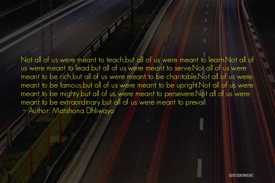 Were Not Meant To Be Quotes By Matshona Dhliwayo