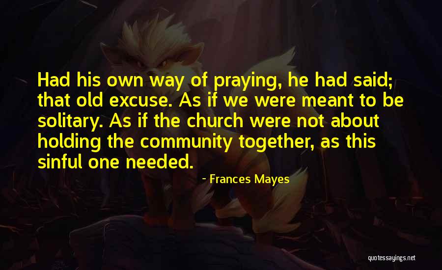 We're Not Meant To Be Together Quotes By Frances Mayes