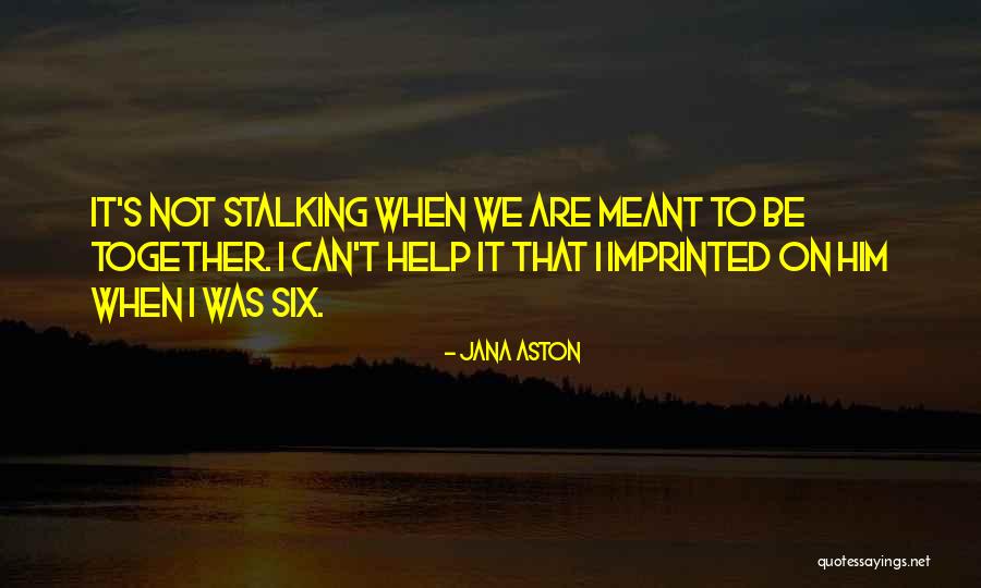 We're Not Meant To Be Together Quotes By Jana Aston