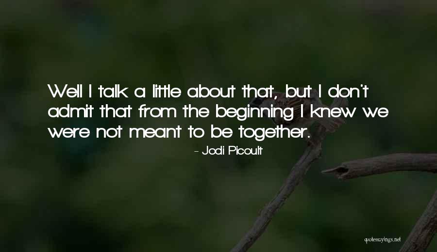 We're Not Meant To Be Together Quotes By Jodi Picoult