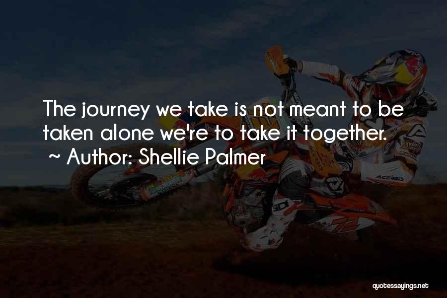 We're Not Meant To Be Together Quotes By Shellie Palmer