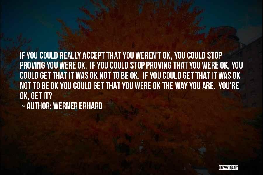 Were Not Ok Quotes By Werner Erhard