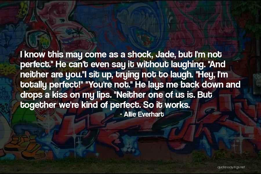 We're Not Perfect But Quotes By Allie Everhart We're Not Perfect But Quotes By Allie Everhart