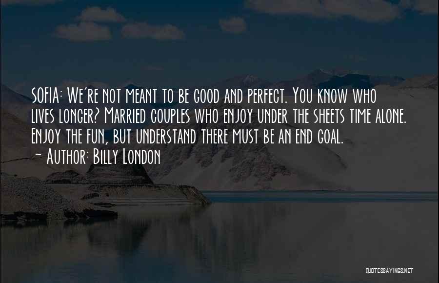 We're Not Perfect But Quotes By Billy London