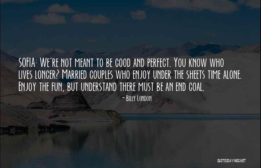 We're Not Perfect But Quotes By Billy London