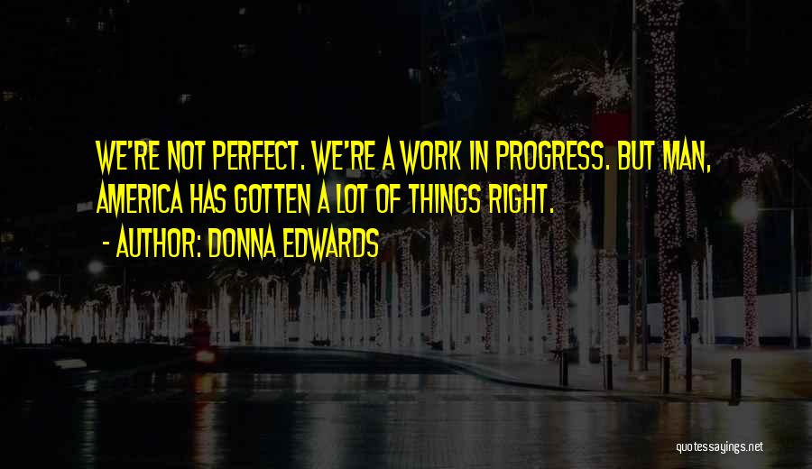 We're Not Perfect But Quotes By Donna Edwards