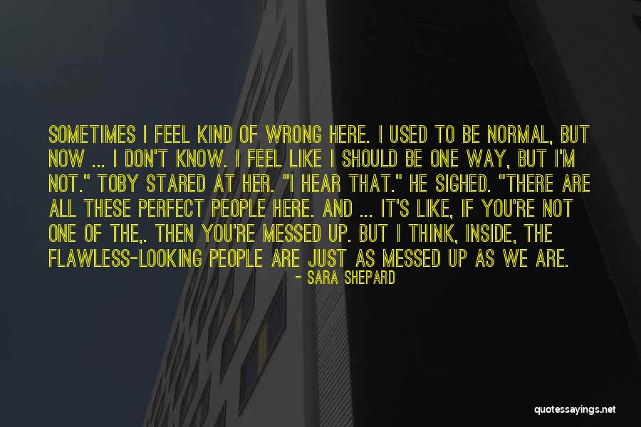 We're Not Perfect But Quotes By Sara Shepard