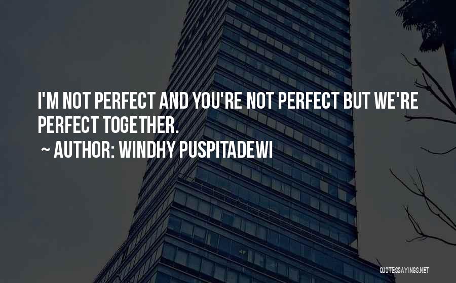 We're Not Perfect But Quotes By Windhy Puspitadewi