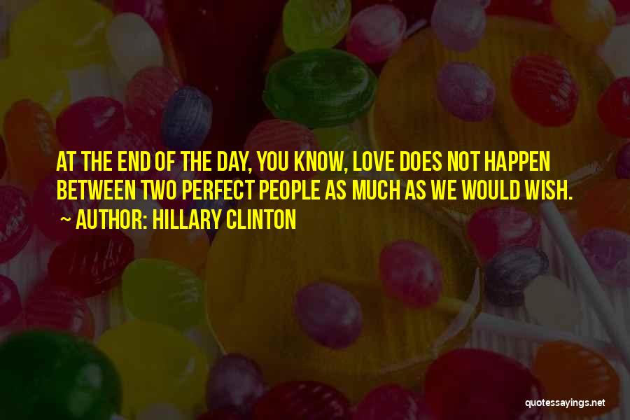 We're Not Perfect Love Quotes By Hillary Clinton