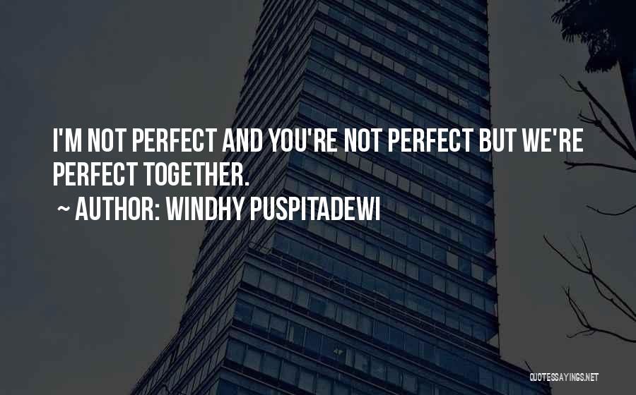 We're Not Perfect Love Quotes By Windhy Puspitadewi