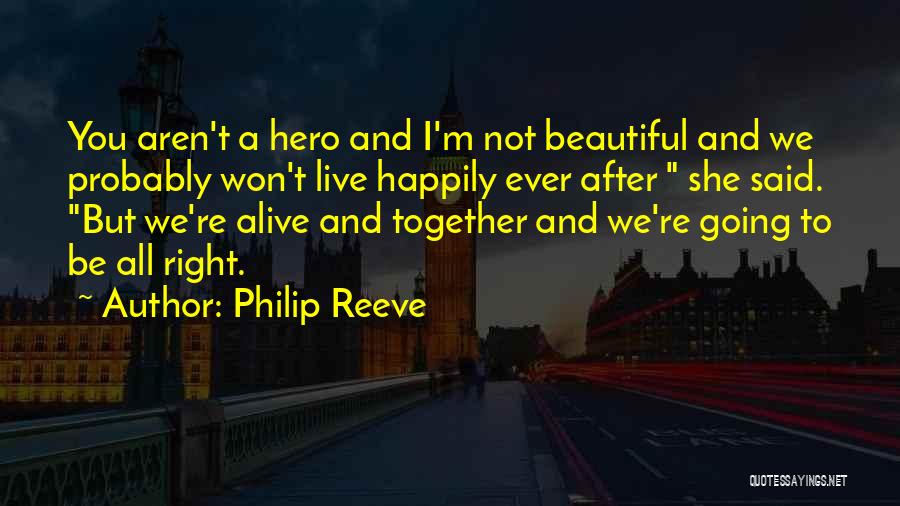 We're Not Together But Quotes By Philip Reeve