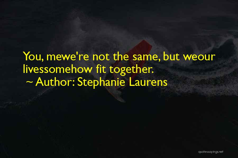 We're Not Together But Quotes By Stephanie Laurens