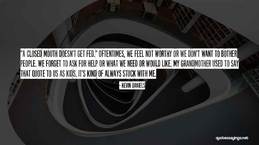 We're Not Worthy Quotes By Kevin Daniels We're Not Worthy Quotes By Kevin Daniels