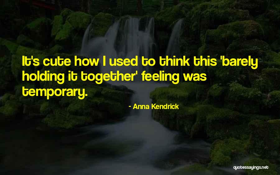 Were So Cute Together Quotes By Anna Kendrick