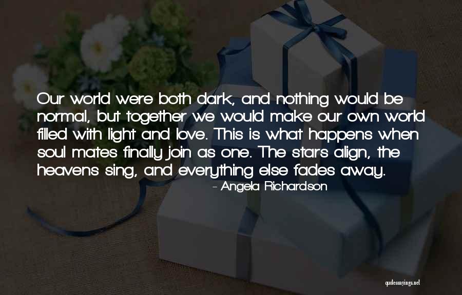 We're Soul Mates Quotes By Angela Richardson We're Soul Mates Quotes By Angela Richardson