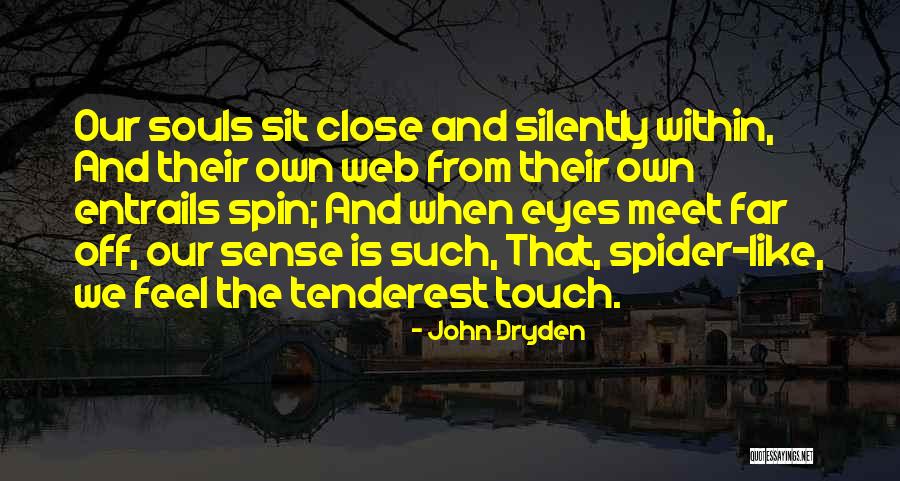 Were Spiders Eyes Quotes By John Dryden Were Spiders Eyes Quotes By John Dryden
