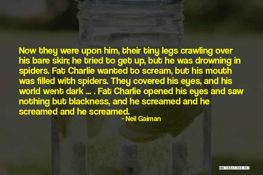 Were Spiders Eyes Quotes By Neil Gaiman Were Spiders Eyes Quotes By Neil Gaiman