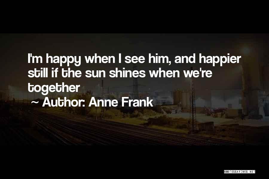 We're Still Together Quotes By Anne Frank