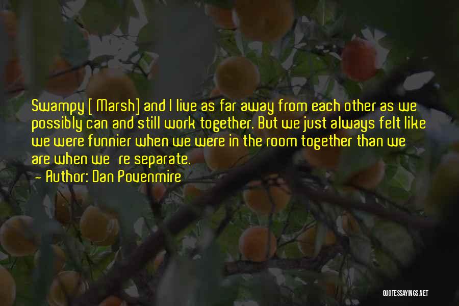 We're Still Together Quotes By Dan Povenmire