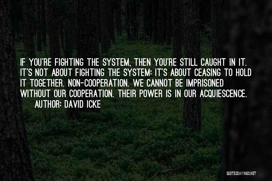 We're Still Together Quotes By David Icke