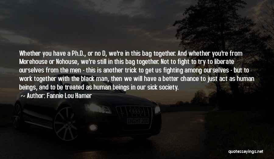 We're Still Together Quotes By Fannie Lou Hamer