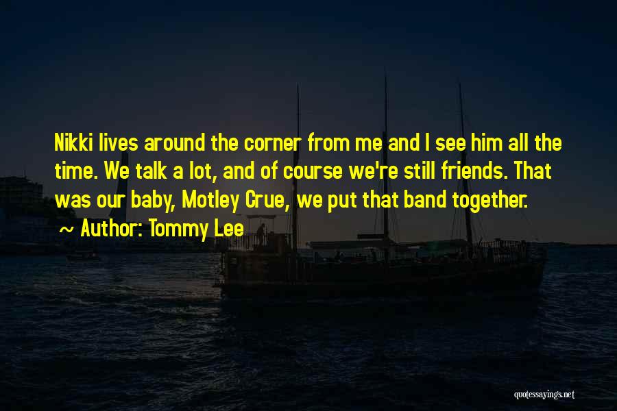 We're Still Together Quotes By Tommy Lee