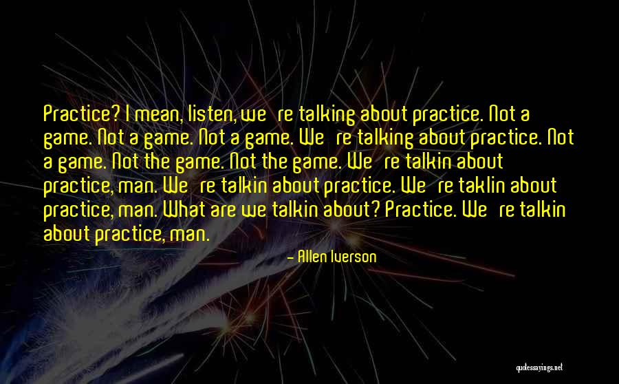 Were Talking About Practice Quotes By Allen Iverson Were Talking About Practice Quotes By Allen Iverson