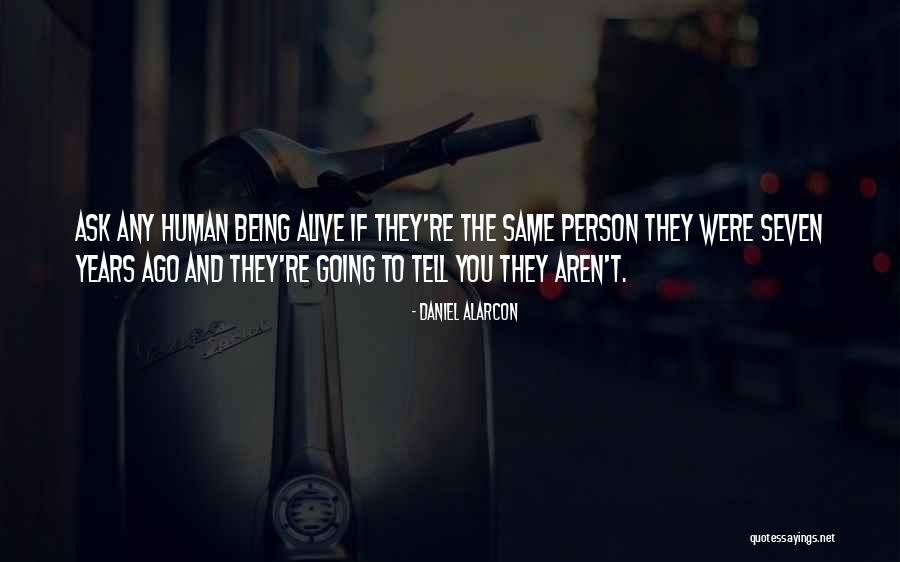Were The Same Person Quotes By Daniel Alarcon Were The Same Person Quotes By Daniel Alarcon