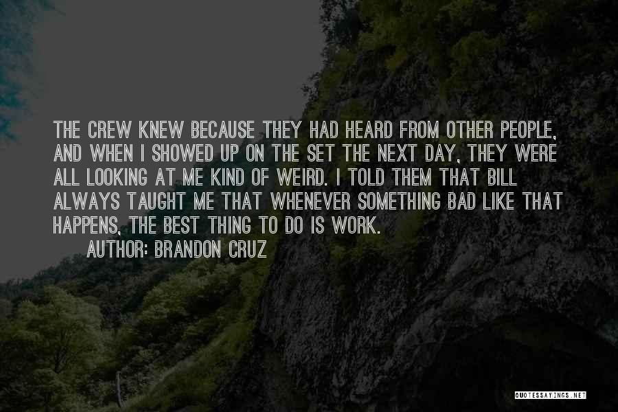 Were Weird Quotes By Brandon Cruz