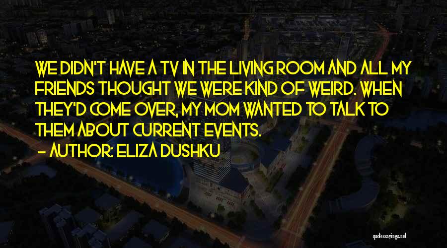 Were Weird Quotes By Eliza Dushku