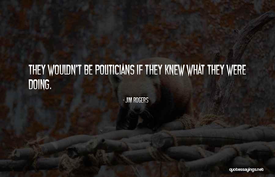 Were What Quotes By Jim Rogers