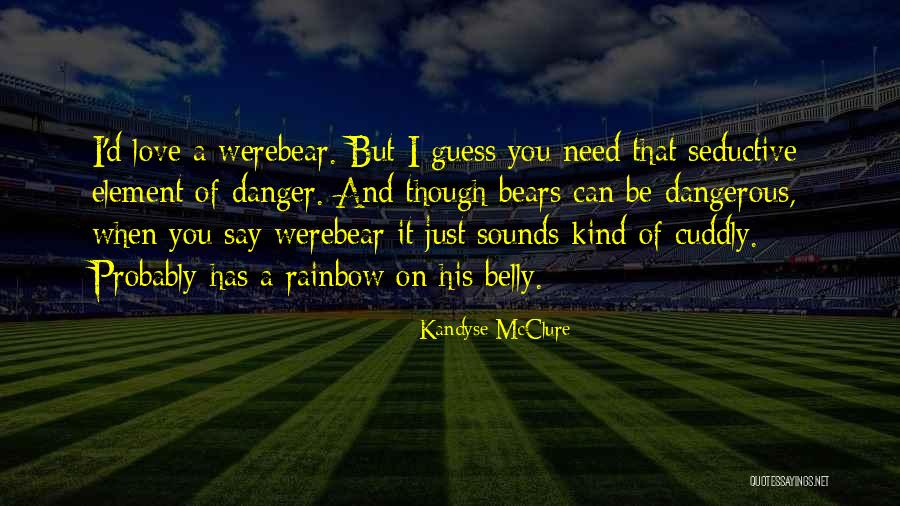 Werebear Quotes By Kandyse McClure Werebear Quotes By Kandyse McClure