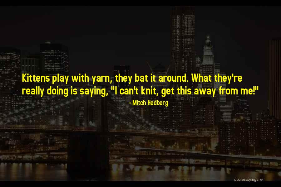 Wereinthemoney Quotes By Mitch Hedberg Wereinthemoney Quotes By Mitch Hedberg