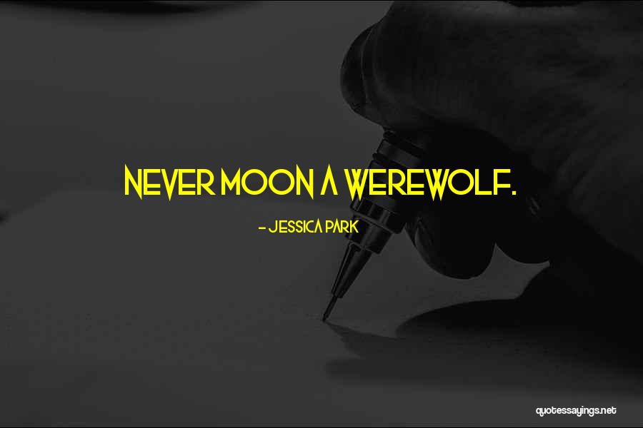 Werewolf And Moon Quotes By Jessica Park