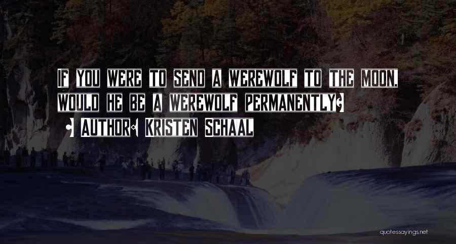 Werewolf And Moon Quotes By Kristen Schaal