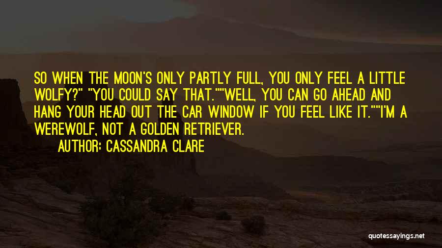 Werewolf Quotes By Cassandra Clare