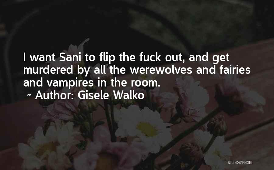 Werewolves And Vampires Quotes By Gisele Walko