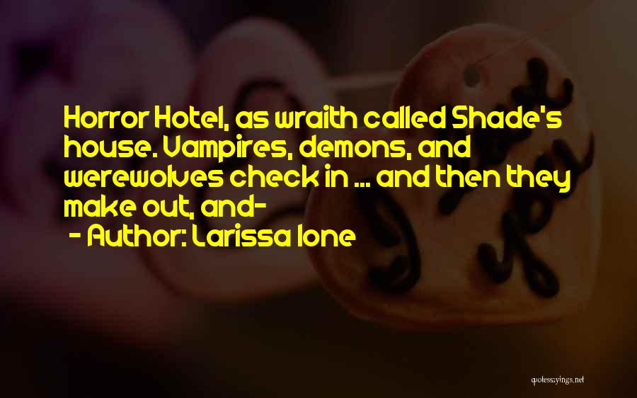 Werewolves And Vampires Quotes By Larissa Ione