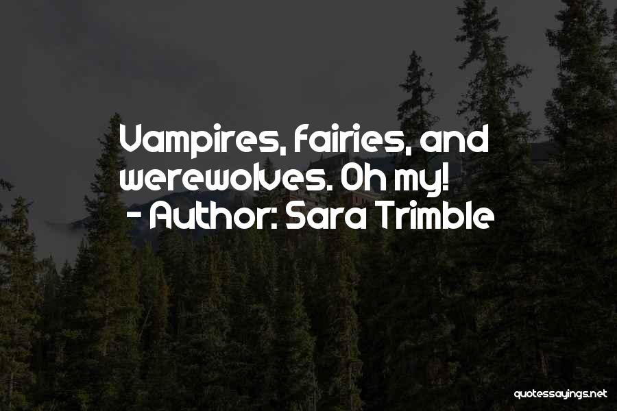 Werewolves And Vampires Quotes By Sara Trimble