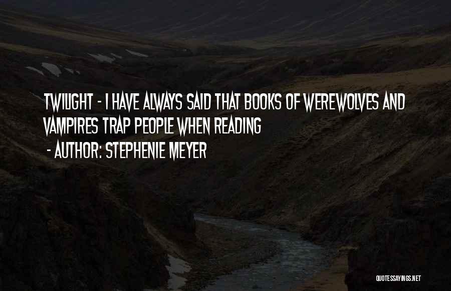 Werewolves And Vampires Quotes By Stephenie Meyer