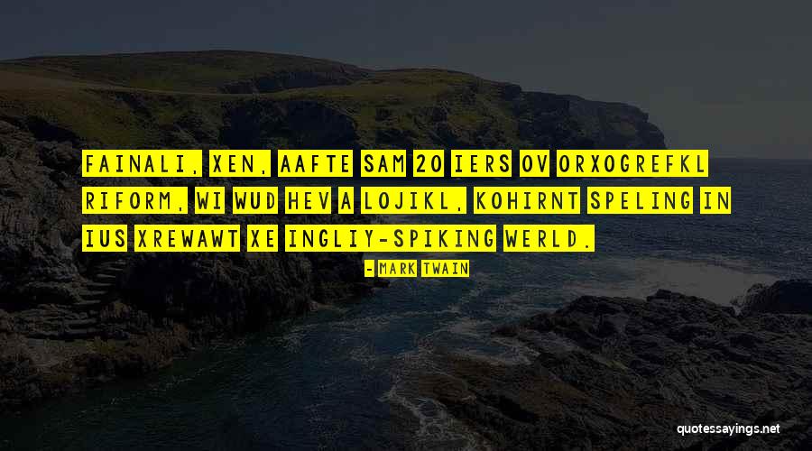 Werld Is Mine Quotes By Mark Twain Werld Is Mine Quotes By Mark Twain